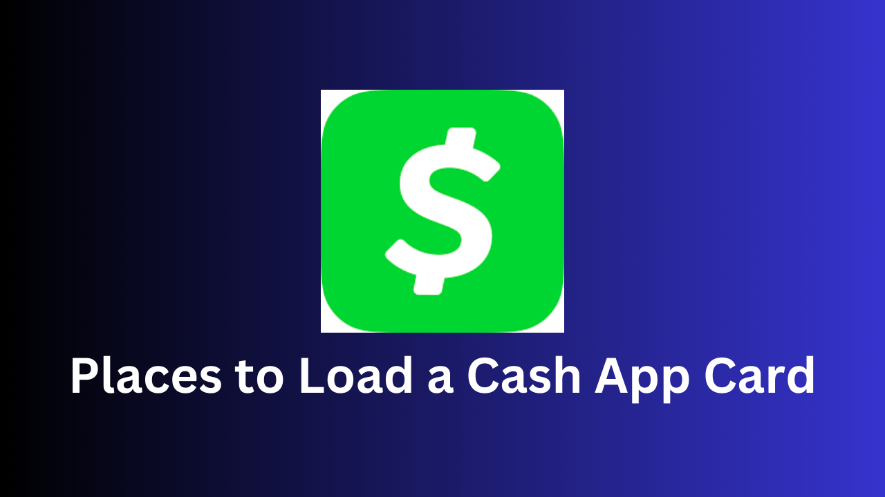 Places to Load a Cash App Card