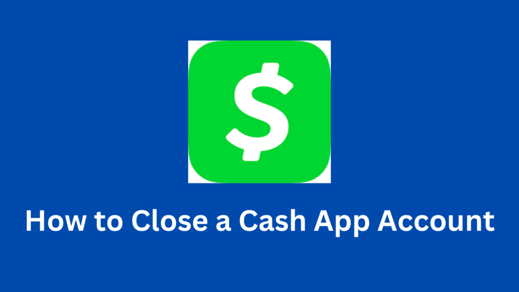 How to Close a Cash App Account
