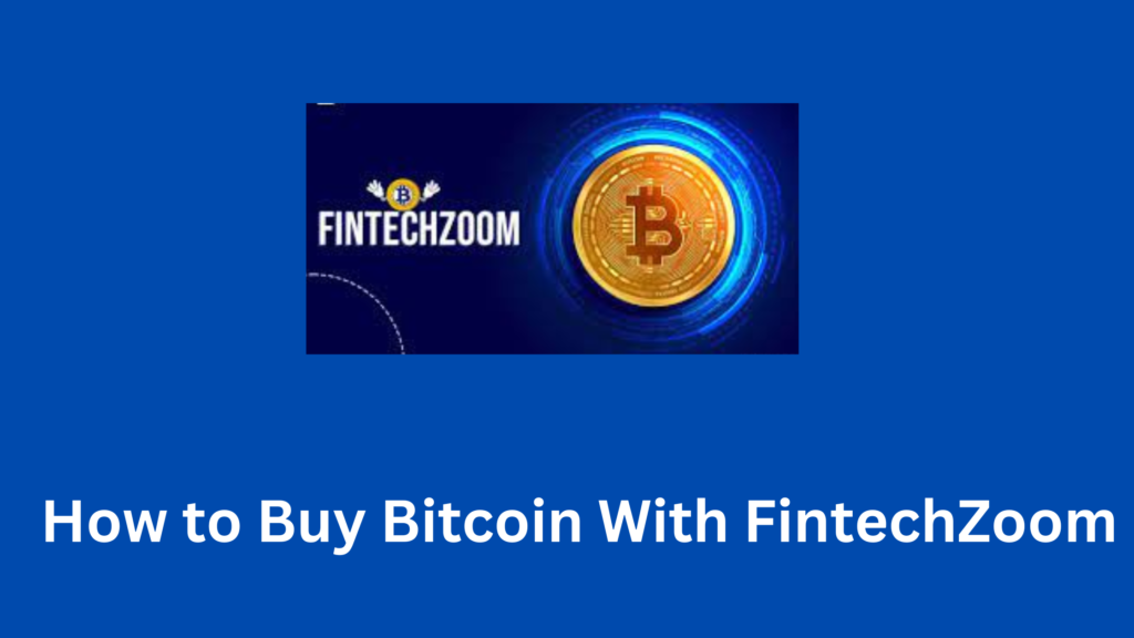 How to Buy Bitcoin With FintechZoom