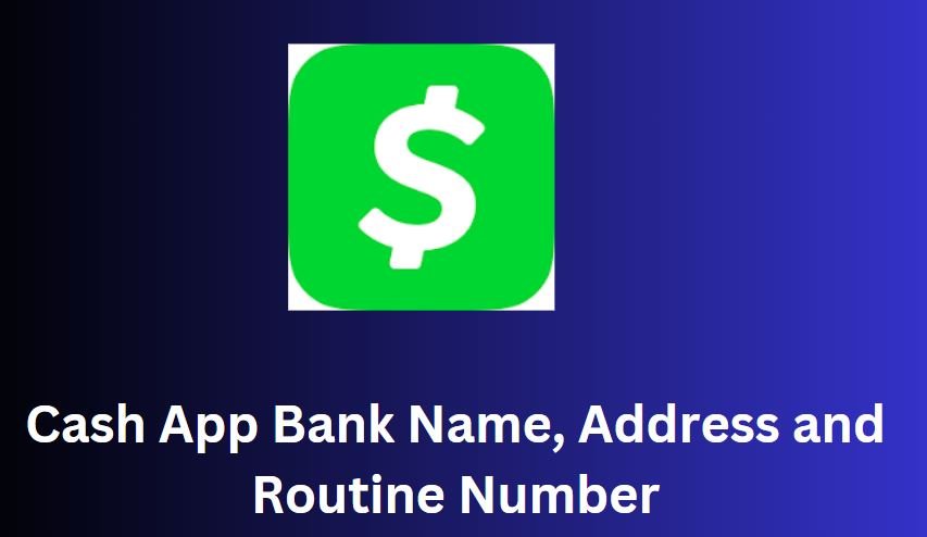 Cash App Bank Name, Address and Routine Number