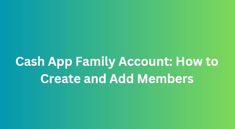 Cash App Family Account