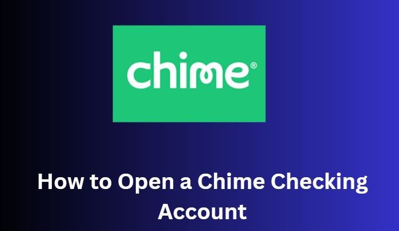 How to Open a Chime Checking Account