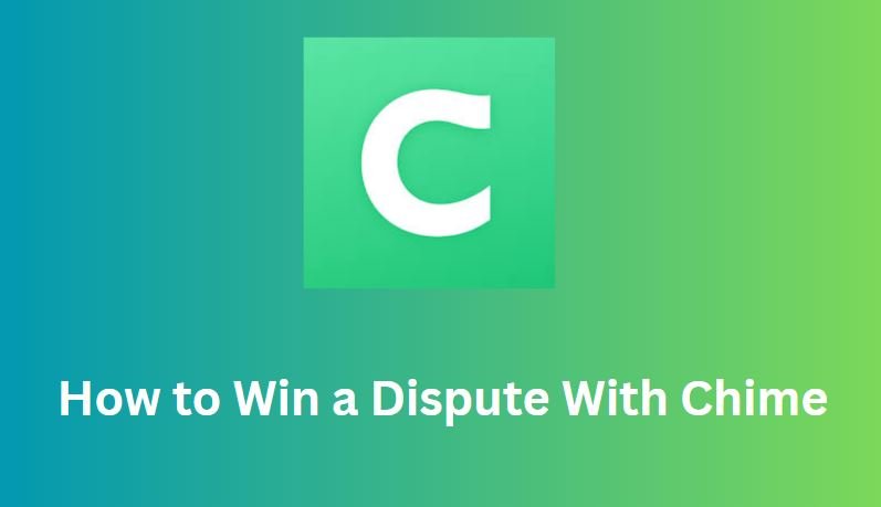 How to Win a Dispute With Chime
