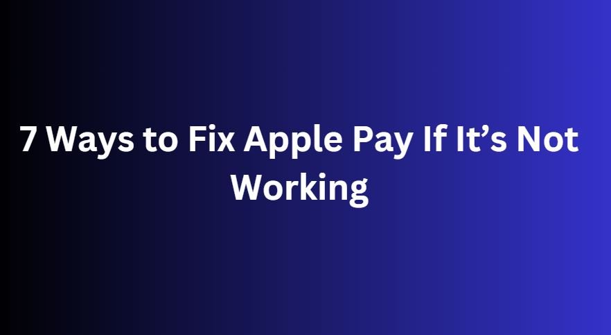 Apple Pay If It’s Not Working